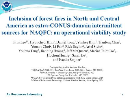 Air Resources Laboratory 1 Inclusion of forest fires in North and Central America as extra-CONUS-domain intermittent sources for NAQFC: an operational.