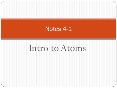 Intro to Atoms Notes 4-1. Let’s see how much you remember….
