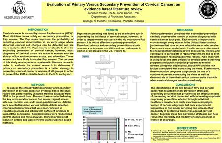 Evaluation of Primary Versus Secondary Prevention of Cervical Cancer: an evidence based literature review Jennifer Vestle, PA-S, John Carter, PhD Department.