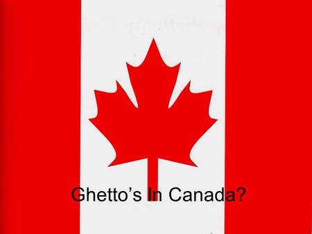 Ghetto’s In Canada?. Research Methods All of their statistical information comes from the 1991 and 2001 census They took the information from the census.