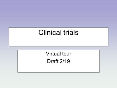 Clinical trials Virtual tour Draft 2/19. Adobe Berdy Medical Carefx CommerceNet DCRI Dictaphone Digital Infuzion Eclipsys Epic GE Medical Systems Heartlab.