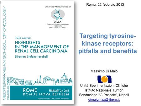 Targeting tyrosine- kinase receptors: pitfalls and benefits Massimo Di Maio Unità Sperimentazioni Cliniche Istituto Nazionale Tumori Fondazione “G.Pascale”,
