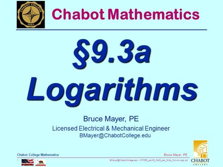 MTH55_Lec-60_Fa08_sec_9-3a_Intro-to-Logs.ppt 1 Bruce Mayer, PE Chabot College Mathematics Bruce Mayer, PE Licensed Electrical.