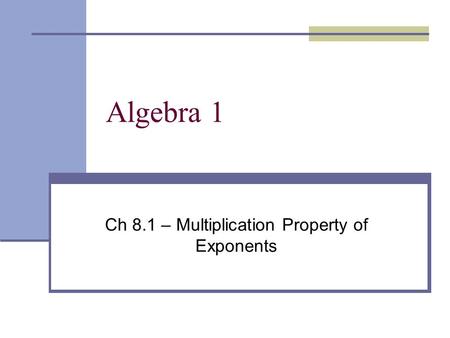 Ch 8.1 – Multiplication Property of Exponents