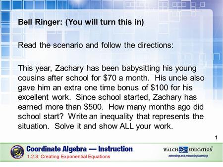 Bell Ringer: (You will turn this in) Read the scenario and follow the directions: This year, Zachary has been babysitting his young cousins after school.