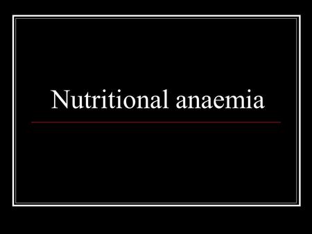 Nutritional anaemia. Nutritional anaemia: Who definition: a condition in which the Hb content of the blood is lower than normal as a result of a deficiency.