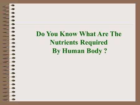 Do You Know What Are The Nutrients Required