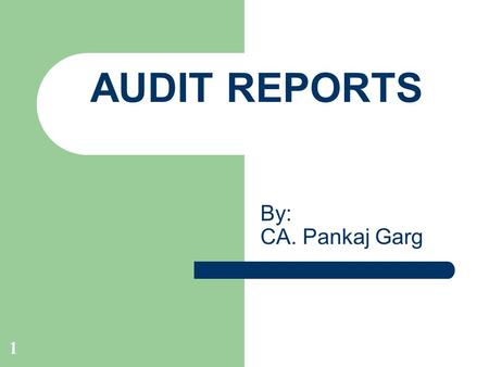 AUDIT REPORTS By: CA. Pankaj Garg.