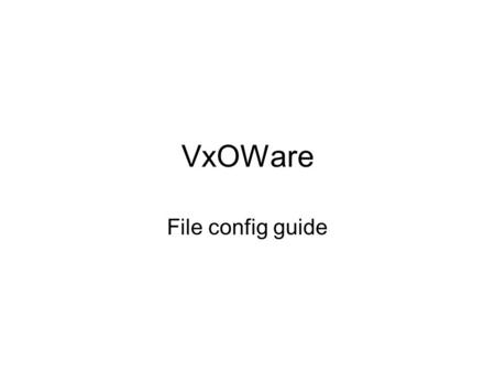 VxOWare File config guide. Section Id & Name & Description (vo_description.xml) 3 -- Id 1 -- Name 2 – Description.
