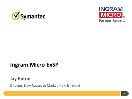 1 Ingram Micro ExSP Jay Epton Director, New Routes to Market – UK & Ireland.