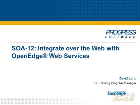 SOA-12: Integrate over the Web with OpenEdge® Web Services