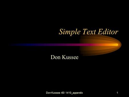 Don Kussee -60 1410_appendix1 Simple Text Editor Don Kussee.