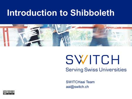 SWITCHaai Team Introduction to Shibboleth.