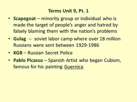 Terms Unit 9, Pt. 1 Scapegoat – minority group or individual who is made the target of people’s anger and hatred by falsely blaming them with the nation’s.