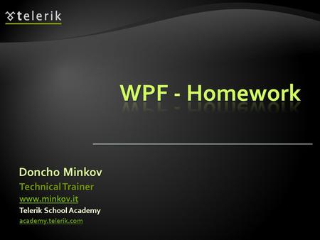 Doncho Minkov Telerik School Academy academy.telerik.com Technical Trainer www.minkov.it.