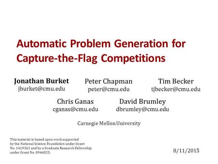 Automatic Problem Generation for Capture-the-Flag Competitions This material is based upon work supported by the National Science Foundation under Grant.
