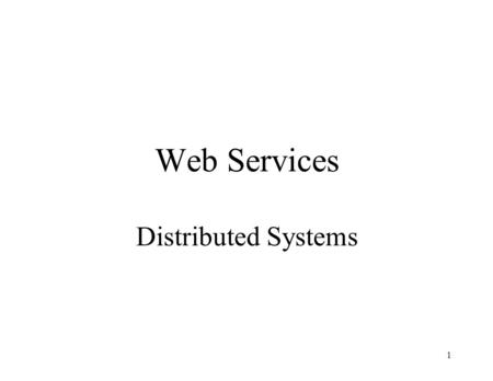 1 Web Services Distributed Systems. 2 Service Oriented Architecture Service-Oriented Architecture (SOA) expresses a software architectural concept that.