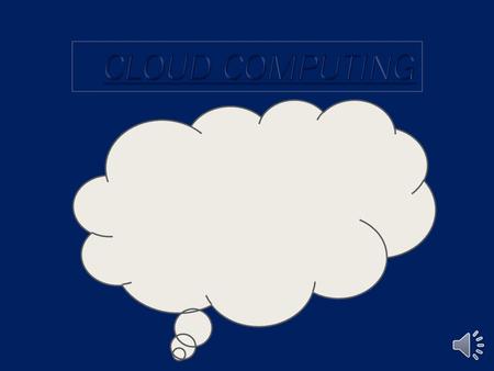 CLOUD COMPUTING  IT is a service provider which provides information.  IT allows the employees to work remotely  IT is a on demand network access.