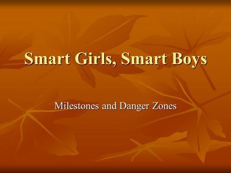 Smart Girls, Smart Boys Milestones and Danger Zones.