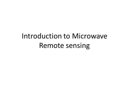 Introduction to Microwave Remote sensing