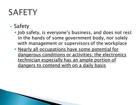  Safety  Job safety, is everyone’s business, and does not rest in the hands of some government body, nor solely with management or supervisors of the.