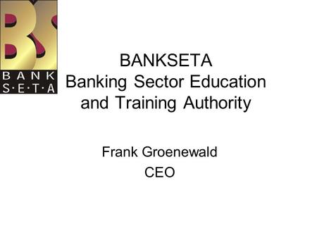Frank Groenewald CEO SETALogo BANKSETA Banking Sector Education and Training Authority.