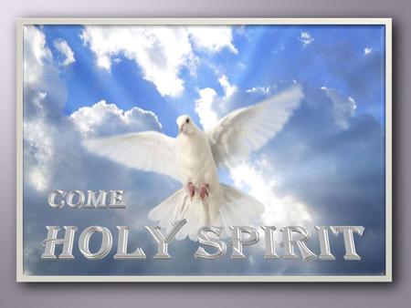 Come Holy Spirit Part 3 It will come about after this that I will pour out My Spirit (Ruwach) on all mankind; And your sons and daughters will prophesy,