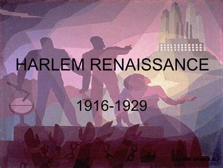 HARLEM RENAISSANCE 1916-1929.