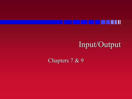 Input/Output Chapters 7 & 9. Output n Print produces output > (print 100) 100100 n It also returns the value it printed –that’s where the second 100 came.