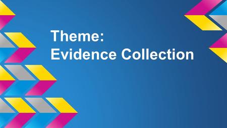 Theme: Evidence Collection. Period 1-Theme Pairs ●Ciera and Vin and John. (Mike) (1) ●Nick and Jiano (2) ●Joe F. and Lou (2) ●Andrew and Armanni (2) ●Rhami.