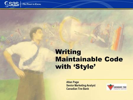 Writing Maintainable Code with ‘Style’ Allan Page Senior Marketing Analyst Canadian Tire Bank.