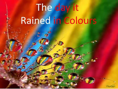 The day it Rained in Colours. How did Thomas Feel? John 20:24-31 Down Disappointed Deflated Disillusioned Dismayed Discouraged Defeated.