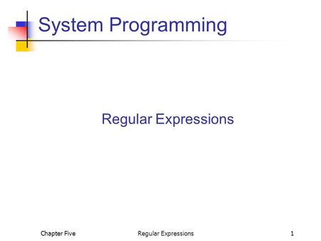 System Programming Regular Expressions Regular Expressions