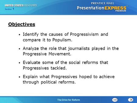 Chapter 25 Section 1 The Cold War Begins Section 1 The Drive for Reform Identify the causes of Progressivism and compare it to Populism. Analyze the role.