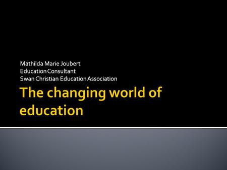 Mathilda Marie Joubert Education Consultant Swan Christian Education Association.