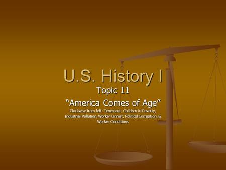 U.S. History I Topic 11 “America Comes of Age”
