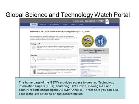 Global Science and Technology Watch Portal The home page of the GSTW provides access to creating Technology Information Papers (TIPs), searching TIPs Online,
