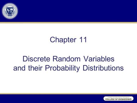 Chapter 11 Discrete Random Variables and their Probability Distributions.