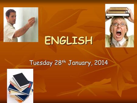 ENGLISH Tuesday 28th January, 2014.