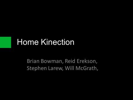 Brian Bowman, Reid Erekson, Stephen Larew, Will McGrath, Home Kinection.