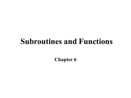 Subroutines and Functions Chapter 6. Introduction So far, most of the code has been inside a single method for an event –Fine for small programs, but.
