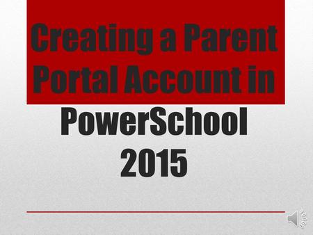 Creating a Parent Portal Account in PowerSchool 2015.