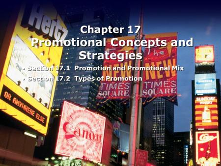 Chapter 17 Promotional Concepts and Strategies Section 17.1 Promotion and Promotional Mix Section 17.2 Types of Promotion Section 17.1 Promotion and Promotional.