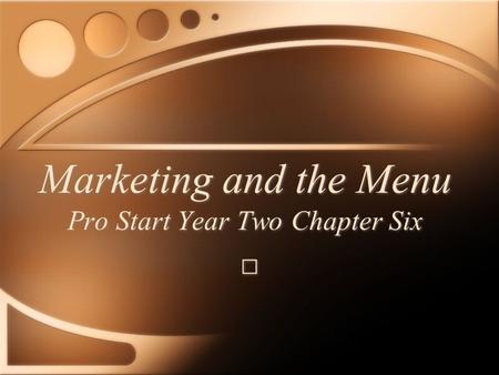 Marketing and the Menu Pro Start Year Two Chapter Six.