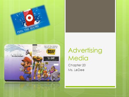 Advertising Media Chapter 20 Ms. LeDee. Media  The avenues used to deliver promotional messages.