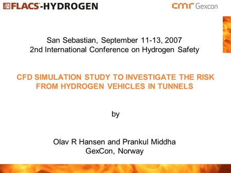 San Sebastian, September 11-13, 2007 2nd International Conference on Hydrogen Safety CFD SIMULATION STUDY TO INVESTIGATE THE RISK FROM HYDROGEN VEHICLES.