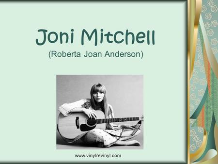 Joni Mitchell (Roberta Joan Anderson) www.vinylrevinyl.com.