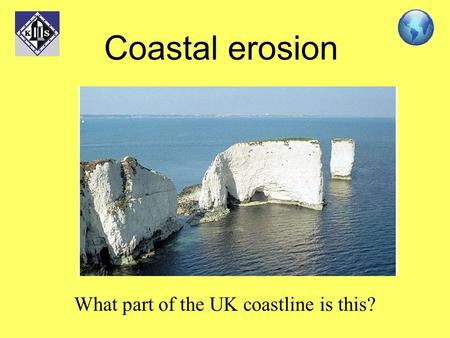 Coastal erosion What part of the UK coastline is this?
