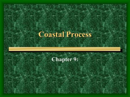 Coastal Process Chapter 9:. Wave Dynamics Wave length (L)= Distance between crests, Wave height (H) = Vertical distance between the crest and the trough.