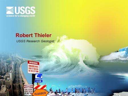 Robert Thieler USGS Research Geologist. America’s Coastal Crisis coastal population and development are increasingly vulnerable to coastal hazards.